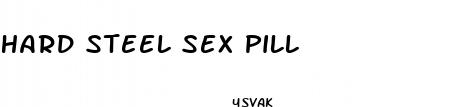 hard steel sex pill