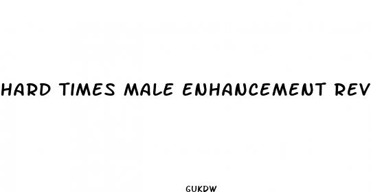 hard times male enhancement review