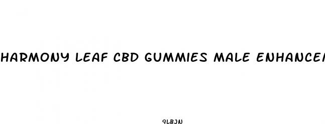 harmony leaf cbd gummies male enhancement gummies