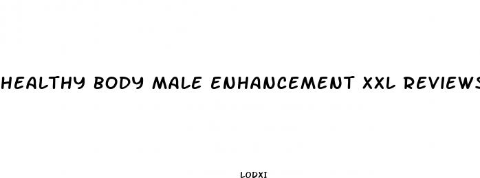 healthy body male enhancement xxl reviews