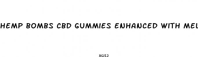 hemp bombs cbd gummies enhanced with melatonin reviews