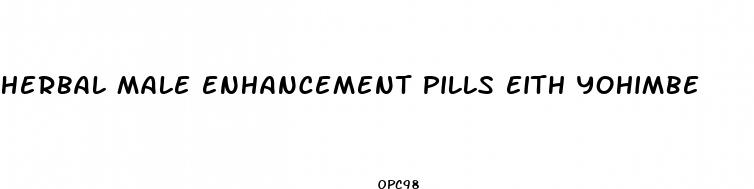 herbal male enhancement pills eith yohimbe