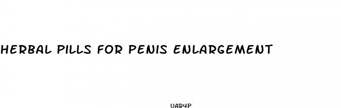 herbal pills for penis enlargement