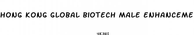 hong kong global biotech male enhancement