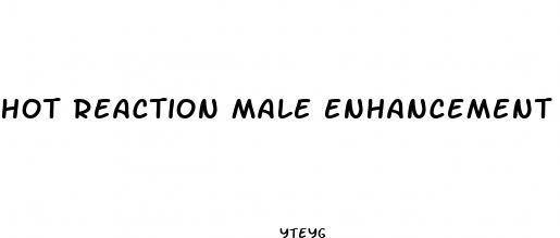 hot reaction male enhancement