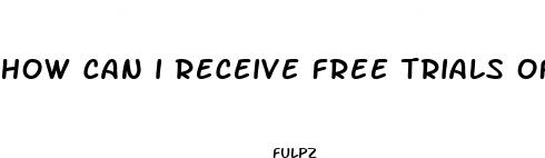 how can i receive free trials of male enhancement pills