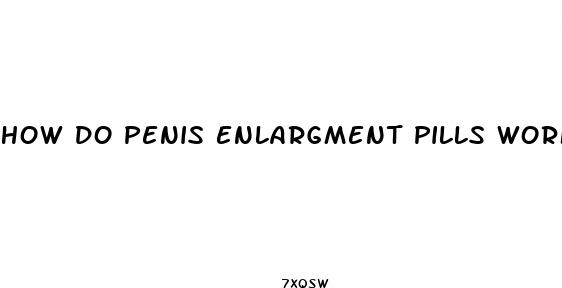 how do penis enlargment pills work