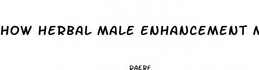 how herbal male enhancement makes you dependent