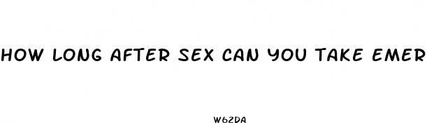 how long after sex can you take emergency pill