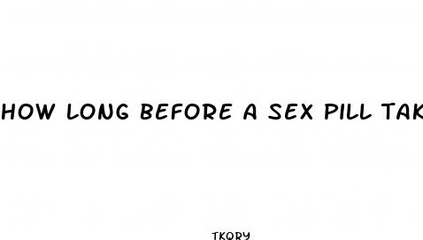 how long before a sex pill takes
