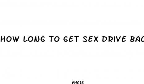 how long to get sex drive back after pill