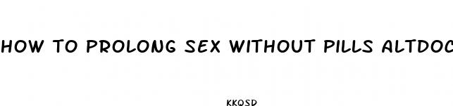 how to prolong sex without pills altdoc