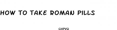 how to take roman pills