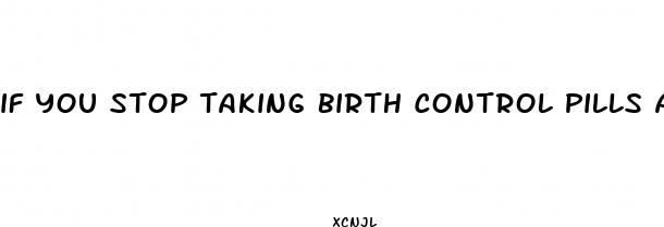 if you stop taking birth control pills after sex
