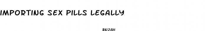 importing sex pills legally
