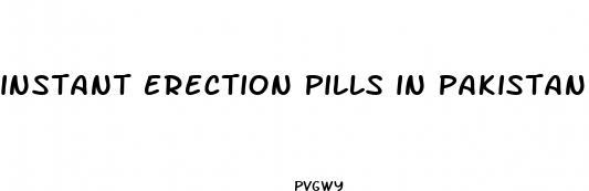instant erection pills in pakistan