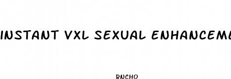 instant vxl sexual enhancement pills