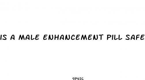 is a male enhancement pill safe to take with tamoxifen