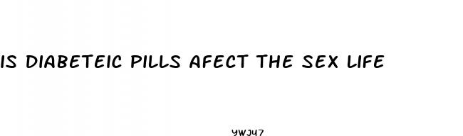 is diabeteic pills afect the sex life