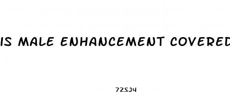 is male enhancement covered by insurance
