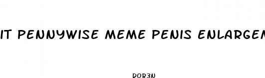 it pennywise meme penis enlargement pills