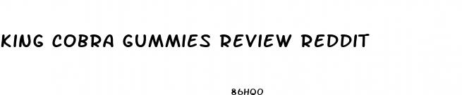 king cobra gummies review reddit