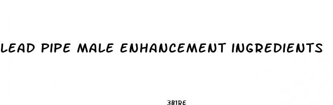 lead pipe male enhancement ingredients