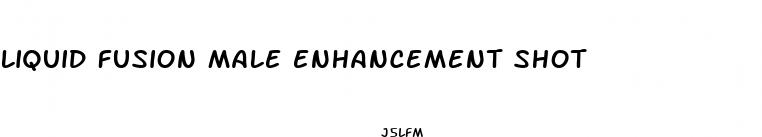 liquid fusion male enhancement shot