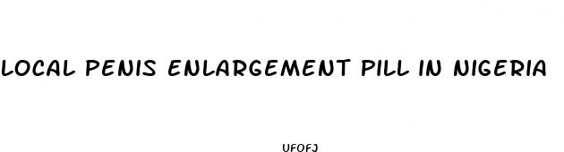 local penis enlargement pill in nigeria