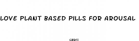 love plant based pills for arousal