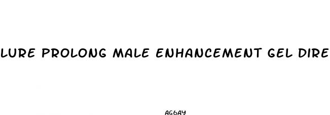 lure prolong male enhancement gel directions for use