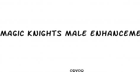 magic knights male enhancement review