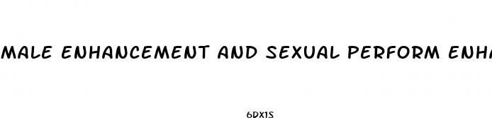 male enhancement and sexual perform enhancement