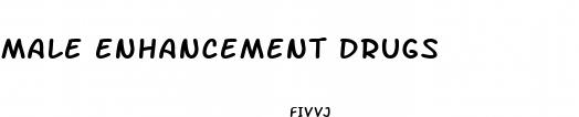 male enhancement drugs