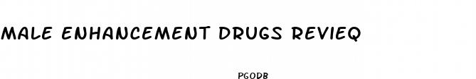 male enhancement drugs revieq