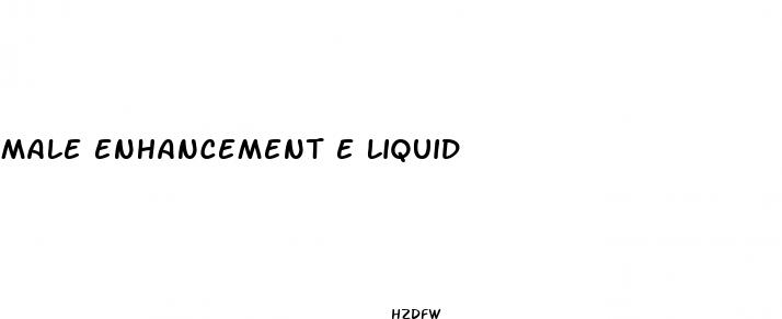 male enhancement e liquid