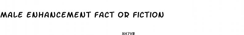 male enhancement fact or fiction
