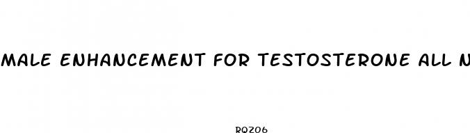male enhancement for testosterone all natural