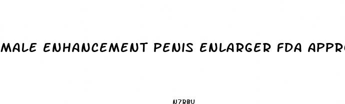 male enhancement penis enlarger fda approved