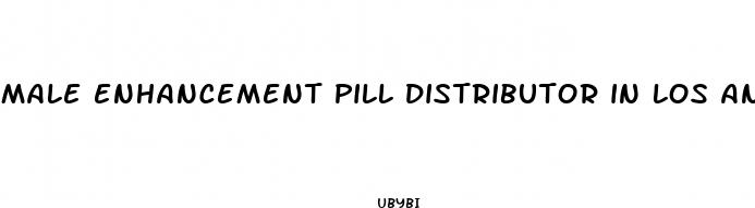 male enhancement pill distributor in los angeles ca
