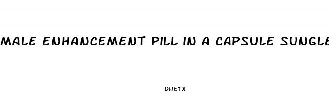 male enhancement pill in a capsule sungle