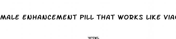 male enhancement pill that works like viagra sold in liquor store