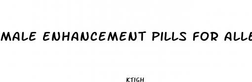 male enhancement pills for allergy