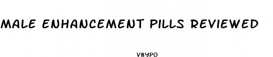 male enhancement pills reviewed