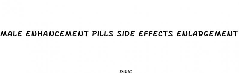 male enhancement pills side effects enlargement pills