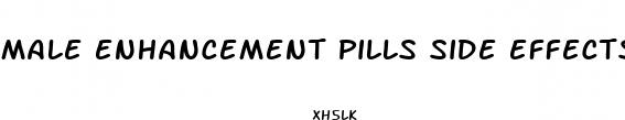 male enhancement pills side effects reaction to male enhancement pills