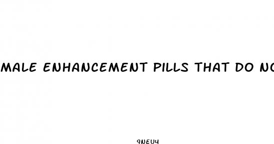 male enhancement pills that do not work