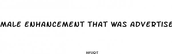 male enhancement that was advertised on the radio
