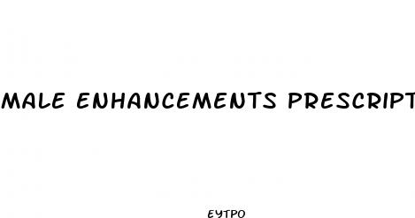 male enhancements prescription