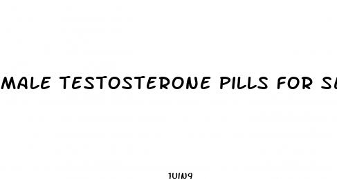 male testosterone pills for sex rating